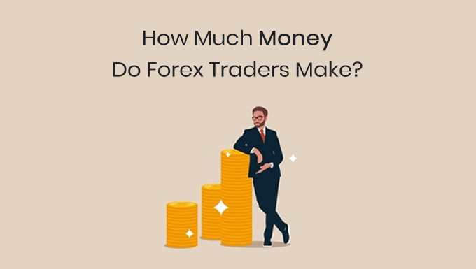 how much money do forex traders make