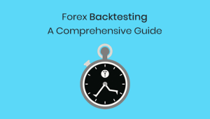 Forex Backtesting: Complete Guide 2023