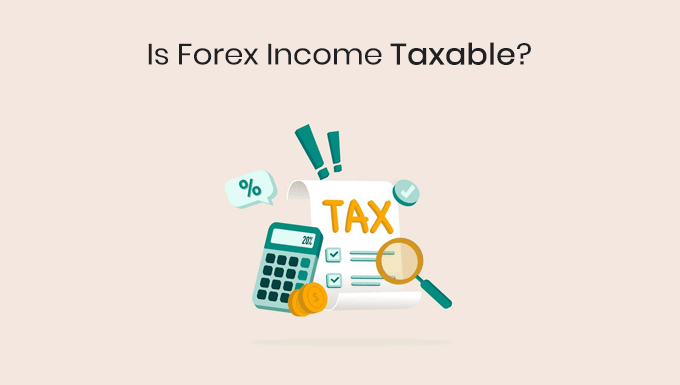 is forex income taxable